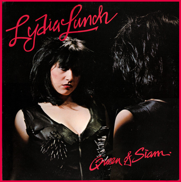Lydia Lunch: Queen of Siam (1980)